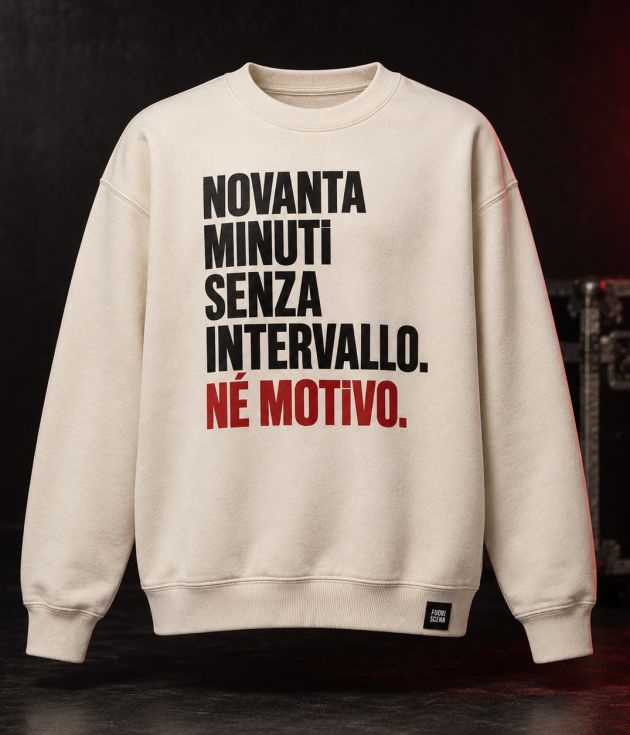 Felpa  "NOVANTA MINUTI SENZA INTERVALLO. NÉ MOTIVO. "