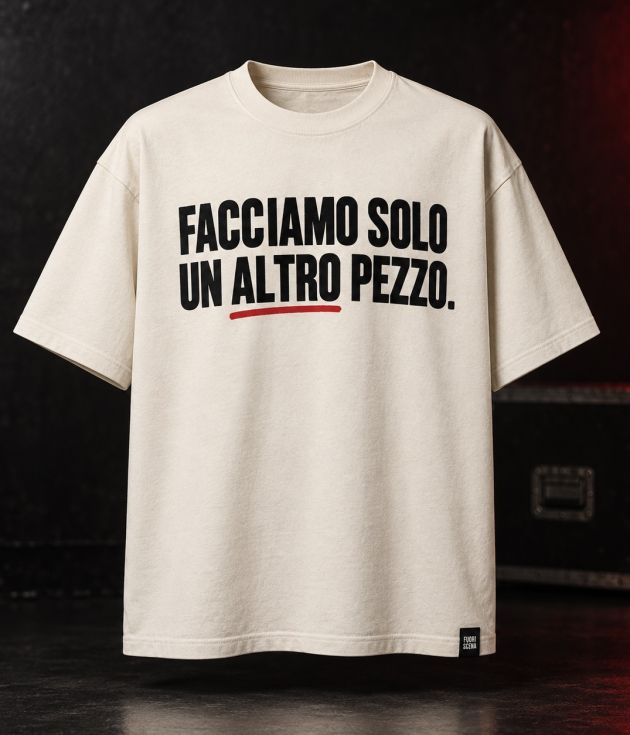 T-Shirt "FACCIAMO SOLO UN ALTRO PEZZO."